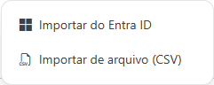 Menu Importar aberto com as opções Importar do Entra ID e Importar de arquivo (CSV)